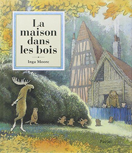 Inga Moore La Maison Dans Les Bois