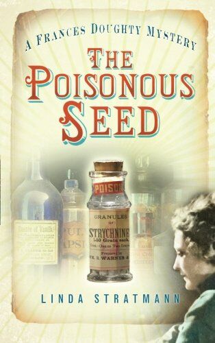Linda Stratmann The Poisonous Seed: A Frances Doughty Mystery (Frances Doughty Mysteries)
