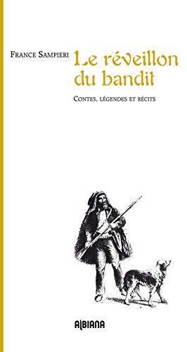 France Sampieri Le Réveillon Du Bandit - Contes, Légendes Et Récits