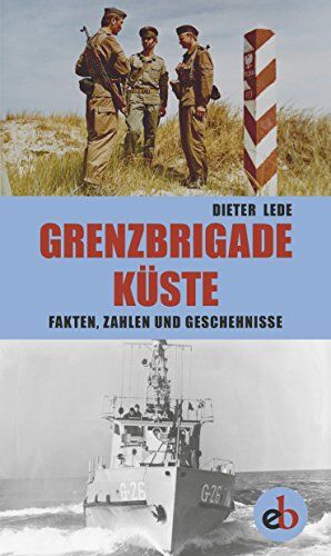 Dieter Lede Grenzbrigade Küste: Fakten, Zahlen Und Geschehnisse