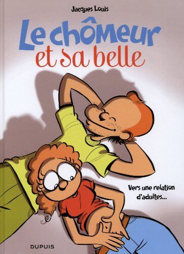Le Chômeur Et Sa Belle, Tome 2 : Vers Une Relation D'Adultes...