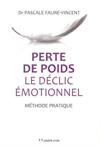 Pascale Faure-Vincent Perte De Poids : Le Déclic Émotionnel : Méthode Pratique