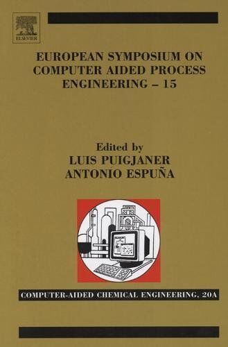 Luis Puigjaner European Symposium On Computer Aided Process Engineering: 38th European Symposium Of The Working Party On Computer Aided Process Engineering (Volume ... Aided Chemical Engineering, Volume 20)