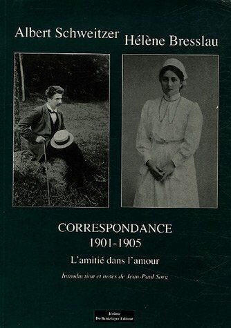 Albert Schweitzer Correspondance 1901-1905 : L'Amitié Dans L'Amour