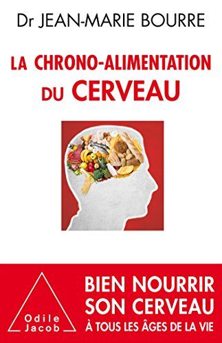 Jean-Marie Bourre La Chrono-Alimentation Du Cerveau