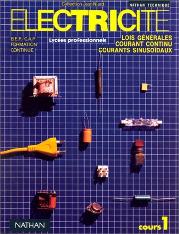 Collectif Electricite. Tome 1, Lois Générales, Courant Continu, Courants Sinusoïdaux (Cours Electric.Lep)