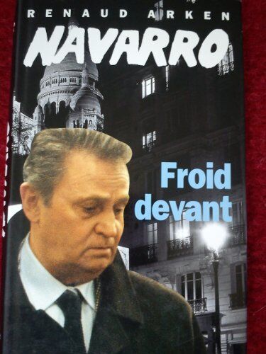 Renaud Arken Navarro Froid Devant: Une Collection Dirigée Par Tito in D'Après Les Personnages Créés Par Pierre Grimblat Et Tito in