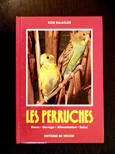 Balaguer/R. Les Perruches/races, Élevage, Alimentation, Soins (Animaux)