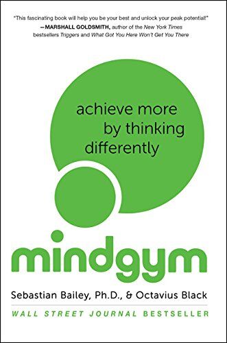 Sebastian Bailey Mind Gym: Achieve More By Thinking Differently