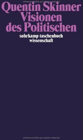 Quentin Skinner Visionen Des Politischen (Suhrkamp Taschenbuch Wissenschaft)