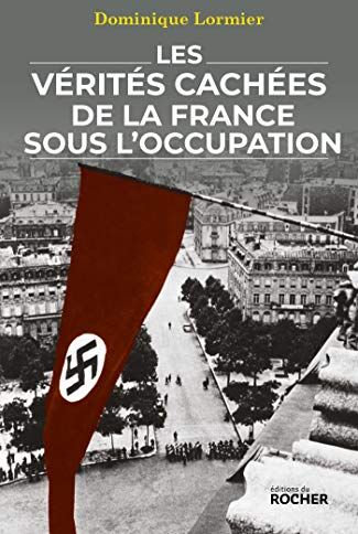 Les Vérités Cachées De La France Sous L'Occupation