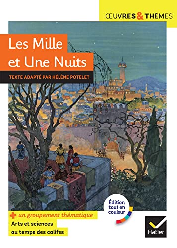 Hélène Potelet Les Mille Et Une Nuits: Suivi D'Un Groupement Thématique « Arts Et Sciences Au Temps Des Califes »