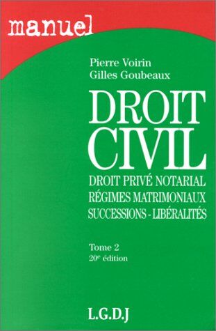 Pierre Voirin Droit Civil: Tome 2, Droit Privé Notarial, Régimes Matrimoniaux, Successions, Libéralité
