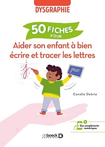 Coralie Detrie Aider Son Enfant À Bien Écrire Et Tracer Les Lettres: 50 Fiches Pour Aider L?enfant Dysgraphique