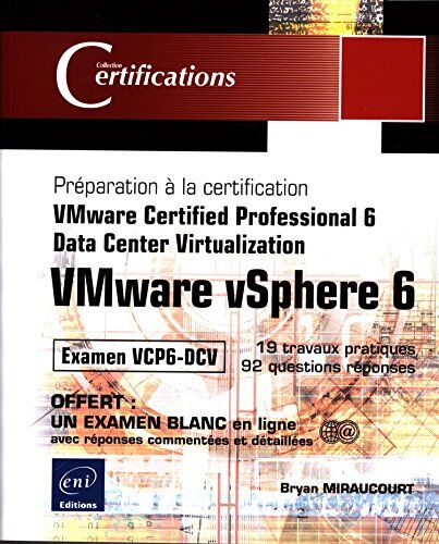 Bryan MIRAUCOURT Vmware Vsphere 6 - Préparation À La Certification Vmware Certified Professional 6 - Data Center Virtualization - Examen Vcp6-Dcv
