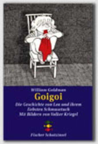 William Goldman Goigoi. ( Ab 6 J.). Die Geschichte Von Lea Und Ihrem Liebsten Schmusetuch.