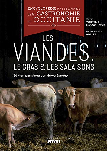 Encyclopédie Passionnée De La Gastronomie En Occitanie Tome 4: Les Viandes, Le Gras Et Les Salaisons (Voyages Et Gastronomie)