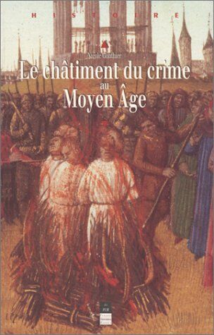 Nicole Gonthier Le Chatiment Du Crime Au Moyen-Age. Xiième-Xvième Siècles (Histoire)