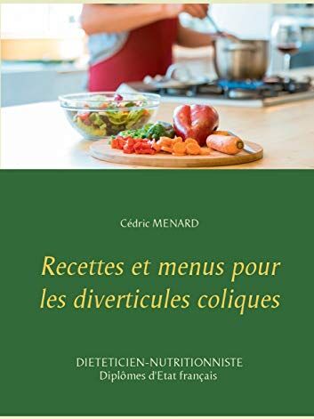 Cédric Menard Recettes Et Menus Pour Les Diverticules Coliques