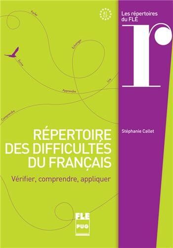 Stéphanie Callet Répertoire Des Difficultés Du Français : Vérifier, Comprendre, Appliquer