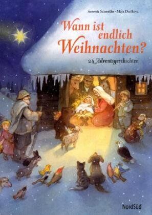 Antonie Schneider Wann Ist Endlich Weihnachten?: 24 Adventsgeschichten