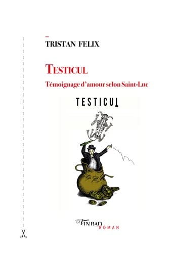 Tristan Felix Testicul : Témoignage D'Amour Selon Saint-Luc