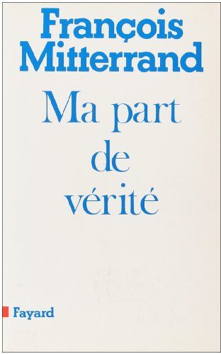 François Mitterrand Ma Part De Verite