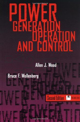 Wood, Allen J. Power Generation, Operation, And Control (Electrical & Electronics Engr)