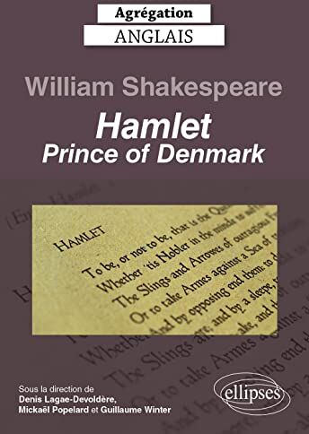 Denis Lagae-Devoldère Agrégation Anglais 2023. William Shakespeare. Hamlet, Prince Of Denmark.: William Shakespeare, Hamlet, Prince Of Denmark - Perspectives Critiques (Capes/agregation)