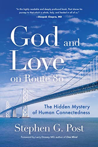 Post, Stephen G. God And Love On Route 80: The Hidden Mystery Of Human Connectedness (For Fans Of Glennon Doyle Books, Carry On Love Warrior)