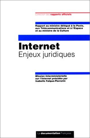 Isabelle Falque-Pierrotin Internet. Enjeux Juridiques, Mission Interministérielle Sur L'Internet, 16 Mars 1996 - 16 Juin 1996 (Rapports Offici)