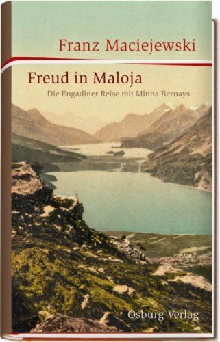 Franz Maciejewski Freud In Maloja: Die Engadiner Reise Mit Minna Bernays