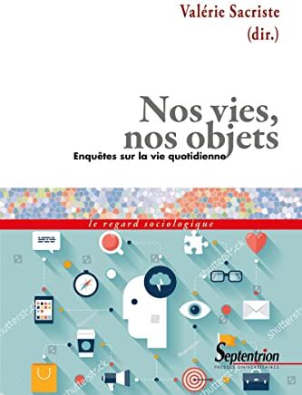 Collectif Nos Vies, Nos Objets: Enquête Sur La Vie Quotidienne