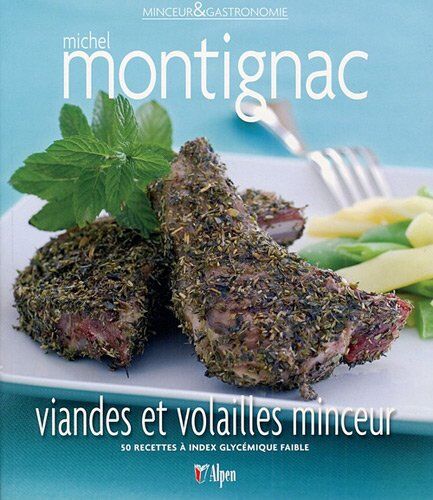 Michel Montignac Viandes Et Volailles Minceur, 50 Recettes À Index Glycémique Faible