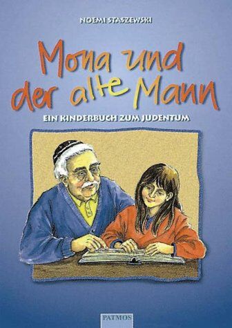 Noemi Staszewski Mona Und Der Alte Mann. Ein Kinderbuch Zum Judentum