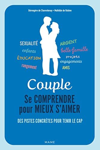 Charentenay, Bérengère de Couple. Se Comprendre Pour Mieux S Aimer: Des Pistes Concrètes Pour Tenir Le Cap