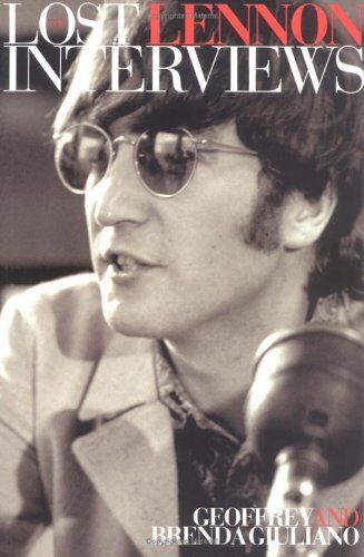 Geoffrey Giuliano The Lost Lennon Interviews