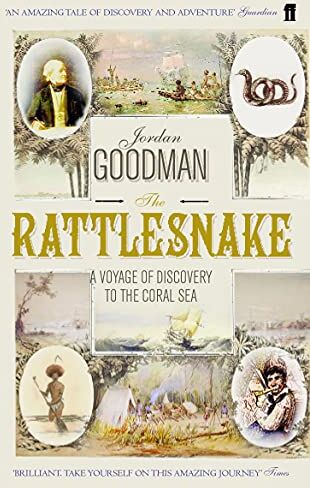 Jordan Goodman The Rattlesnake: A Voyage Of Discovery To The Coral Sea