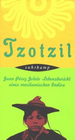 Ricardo Pozas Juan Pérez Jolote - Tzotzil: Der Lebensbericht Eines Mexikanischen Indios