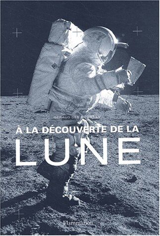 Géraud Des Courtils A La Découverte De La Lune (Guide Pratique)