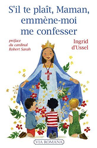 Ingrid d'Ussel S'Il Te Plaît, Maman, Emmène-Moi Me Confesser