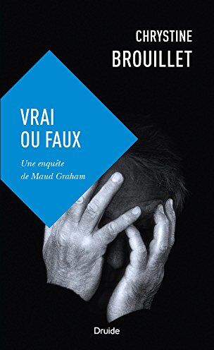 Chrystine Brouillet Vrai Ou Faux ? Une Enquete De Maud Graham: Une Enquête De Maud Graham