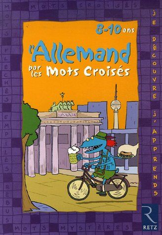 Ulrike Jacqueroud Je Découvre Et J'Apprends L'Allemand Par Les Mots Croisés : 8-10 Ans