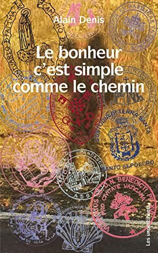 Alain Denis Bonheur C´ Est Simple Comme Le Chemin (Le)