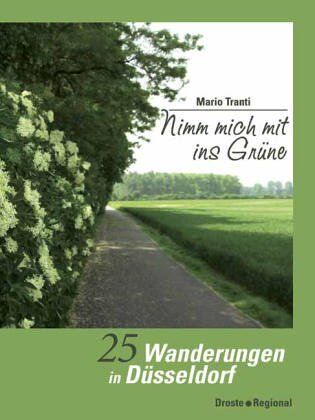 Mario Tranti Nimm Mich Mit Ins Grüne. 25 Wanderungen In Düsseldorf