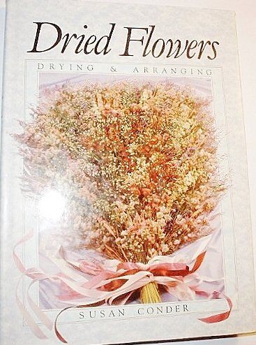 Susan Conder Dried Flowers: Drying And Arranging