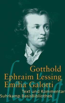 Lessing, Gotthold Ephraim Emilia Galotti: Ein Trauerspiel In Fünf Aufzügen: Text Und Kommentar.Ein Trauerspiel In Fünf Aufzügen (Suhrkamp Basisbibliothek)