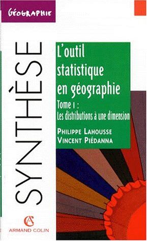 Philippe Lahousse L'Outil Statistique En Géographie. Tome 1, Les Distributions À Une Dimension