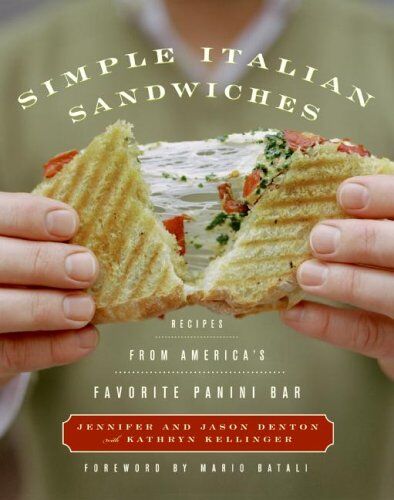 Jennifer Denton Simple Italian Sandwiches: Recipes From America'S Favorite Panini Bar