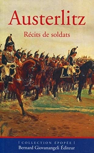 P. Robin Austerlitz, Et La Campagne De 1805: Récits De Soldats (Epopée)